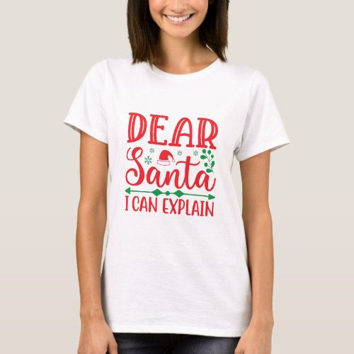 dear santa i can explain T_Shirt