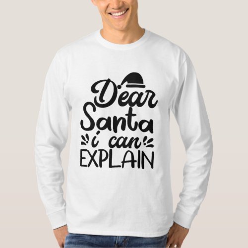 Dear Santa i can explain  T_Shirt