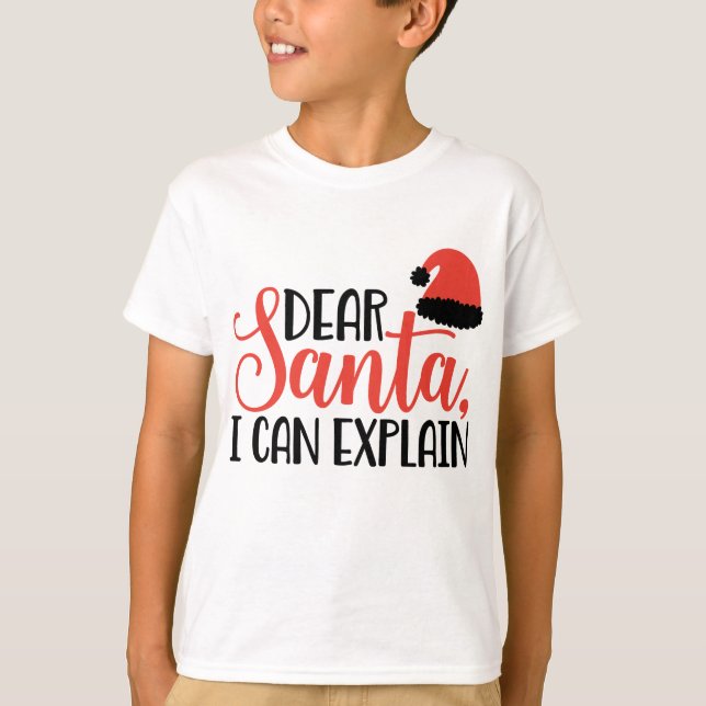 Dear Santa, I Can Explain T-Shirt (Front)