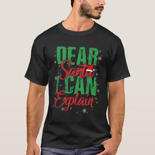 Dear Santa I Can Explain T-Shirt (Front)