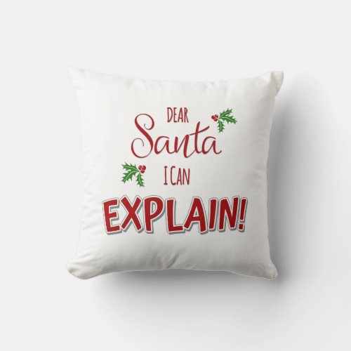 Dear Santa I Can Explain Throw Pillow