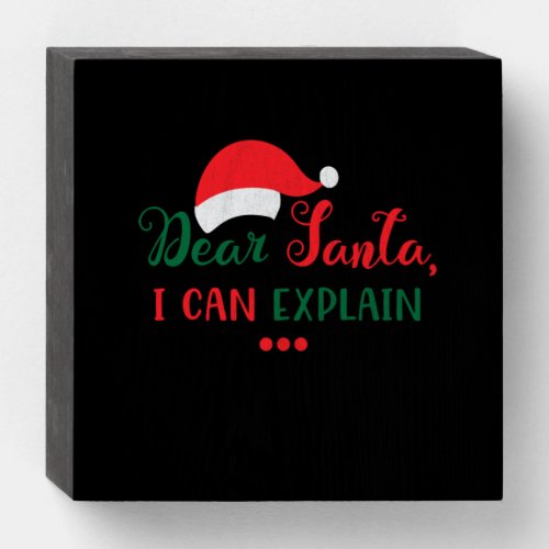 Dear Santa I can explain Wooden Box Sign