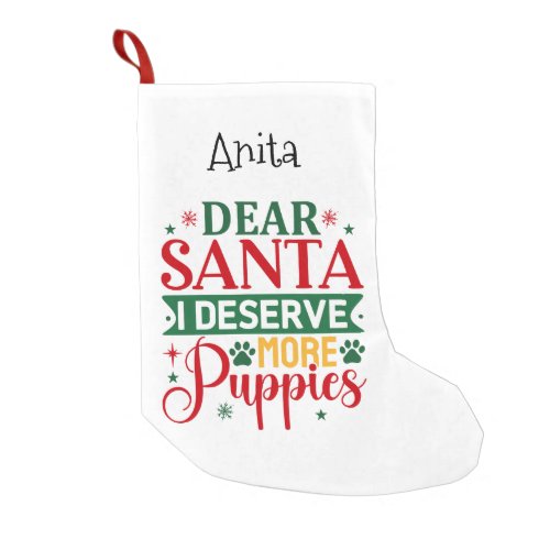 Dear Santa I Deserve More Puppies Small Christmas Stocking