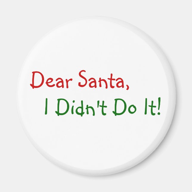 Dear Santa I Didn't Do It - Funny Letter to Santa Magnet (Front)