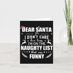Dear Santa I Don’t Care How Long I’m On The Naught Card