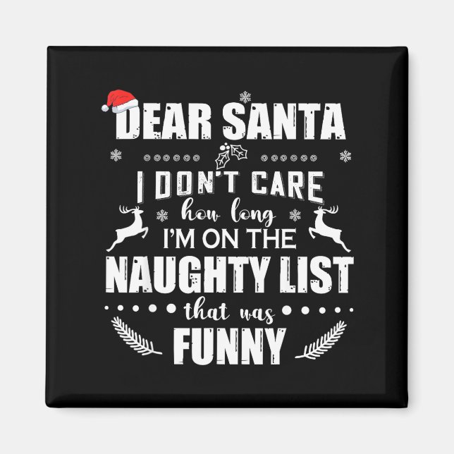 Dear Santa I Don’t Care How Long I’m On The Naught Magnet (Front)