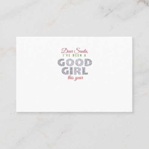 Dear Santa I have been a good girl this year Business Card