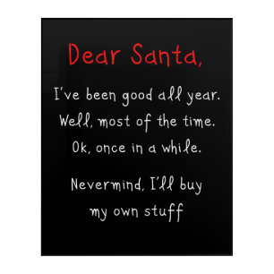 Dear Santa, I’ll Buy My Own Stuff Christmas Humor Acrylic Print