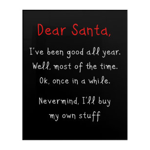 Dear Santa, I’ll Buy My Own Stuff Christmas Humor  Acrylic Print