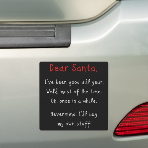 Dear Santa Ill Buy My Own Stuff Christmas Humor  Car Magnet