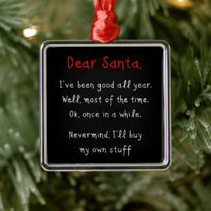 Dear Santa, I’ll Buy My Own Stuff Christmas Humor Metal Ornament