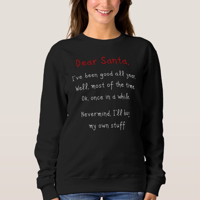 Dear Santa, I’ll Buy My Own Stuff Christmas Humor Sweatshirt (Front)