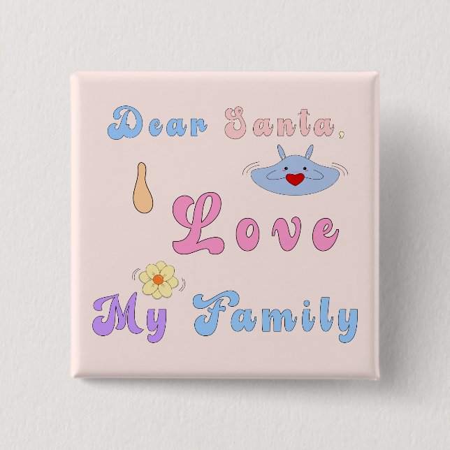 Dear Santa, I Love My Family | Cute Christmas  Button (Front)