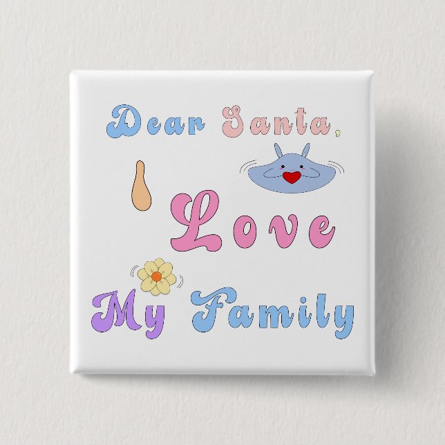 Dear Santa, I Love My Family | Cute Christmas  Button (Front)