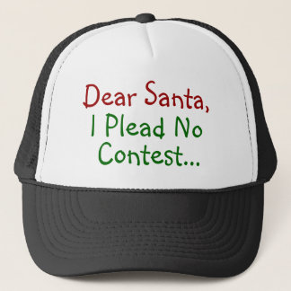 Dear Santa I Plead No Contest - Funny Xmas Trucker Hat