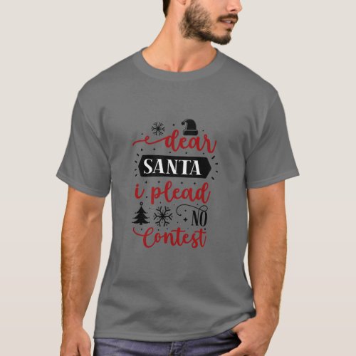 Dear Santa I Plead No Contest  T_Shirt