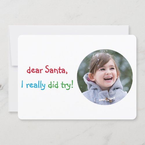 Dear Santa  I Really Did Try Funny Christmas Photo Holiday Card