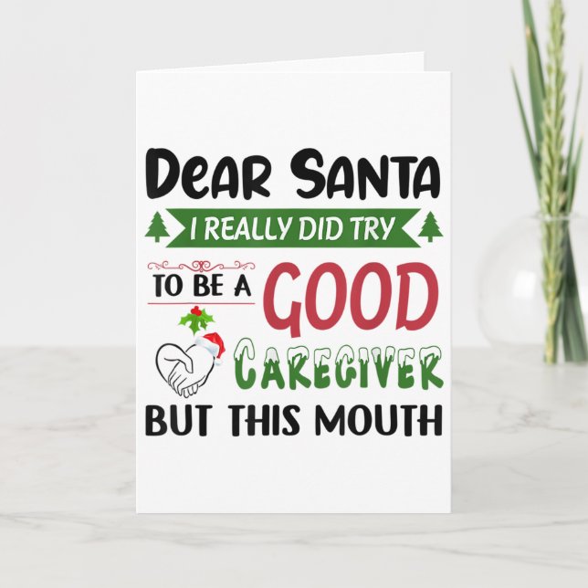 Dear Santa I Really Did Try To Be A Good Caregiver Card (Front)