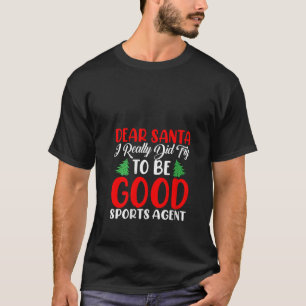 Dear Santa I Really Did Try To Be a Good Sports Ag T-Shirt