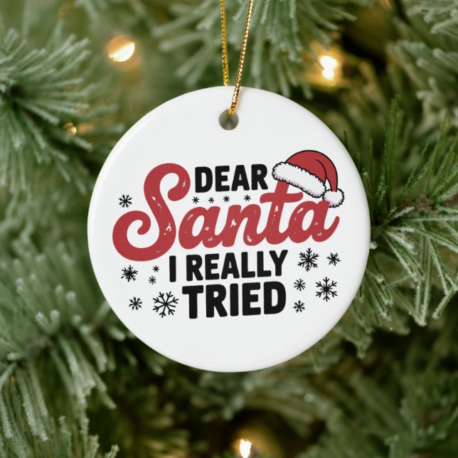 Dear Santa I Really Tried Christmas Family Xmas  Ceramic Ornament (Tree)