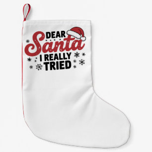 Dear Santa I Really Tried Christmas Family Xmas Small Christmas Stocking