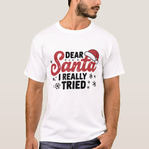 Dear Santa I Really Tried Christmas Family Xmas T-Shirt