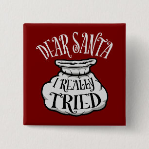 Dear Santa I Really Tried Christmas Humor Quote Button
