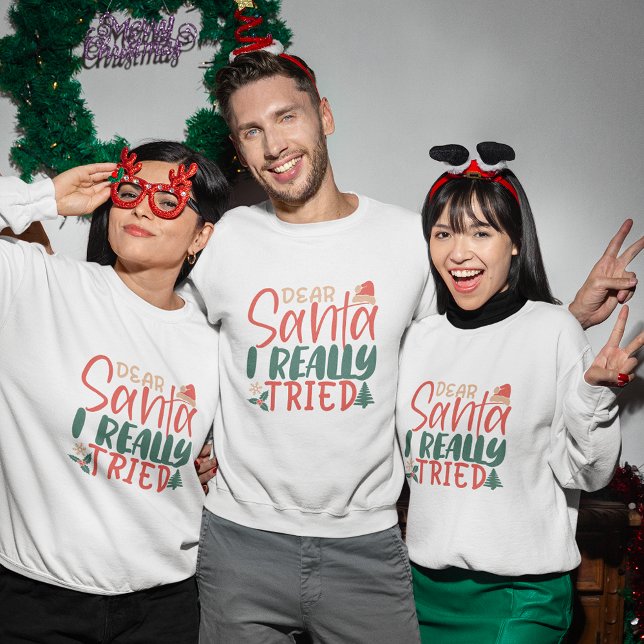 Dear Santa i really tried christmas sweatshirt (Dear Santa i really tried christmas sweatshirt)