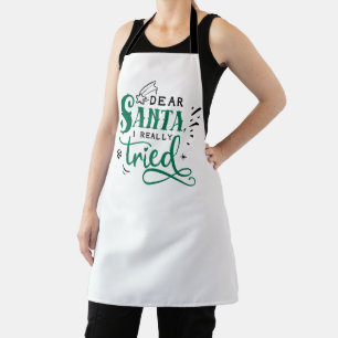 Dear Santa I Really Tried Fun Christmas Humor Apron