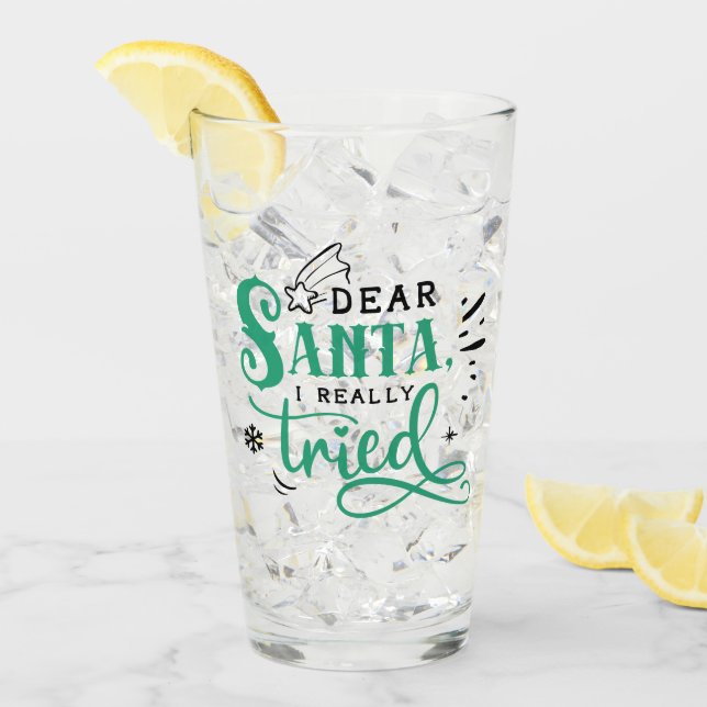 Dear Santa I Really Tried | Fun Christmas Humor Glass (Front Ice)