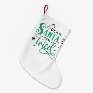 Dear Santa I Really Tried Fun Christmas Humor Small Christmas Stocking