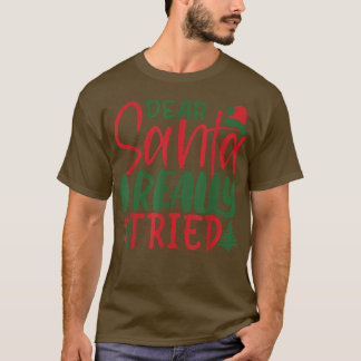 Dear Santa I Really Tried Funny Christmas T-Shirt