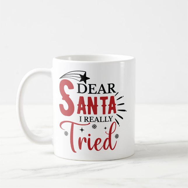 Dear Santa I Really Tried Funny Coffee Mug (Left)