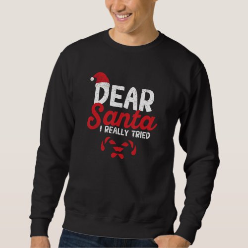 Dear Santa I Really Tried Matching Family Group Ch Sweatshirt