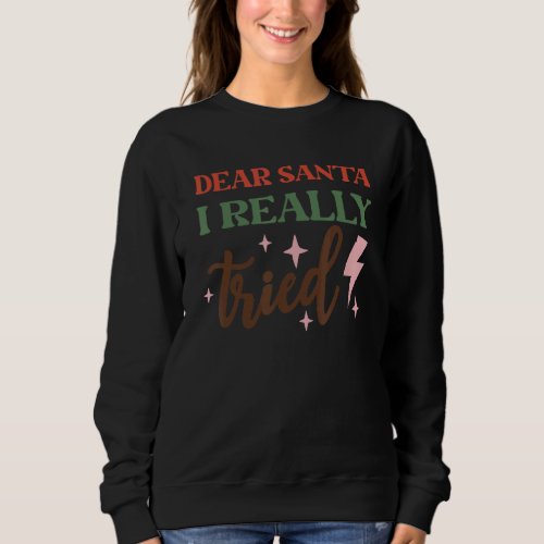 Dear Santa I Really Tried Retro Groovy Christmas   Sweatshirt
