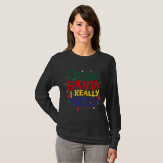 Dear Santa, I Really Tried T-Shirt
