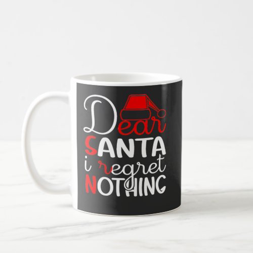 Dear Santa I Regret Nothing Coffee Mug