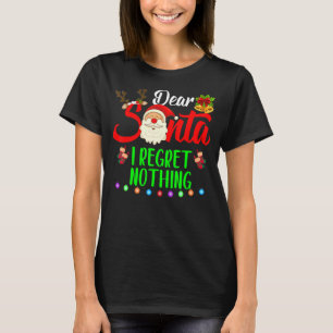 Dear Santa I Regret Nothing For Christmas Holiday T-Shirt