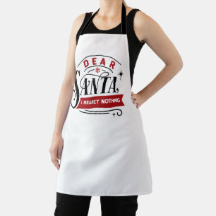 Dear Santa I Regret Nothing   Fun Christmas Humor Apron