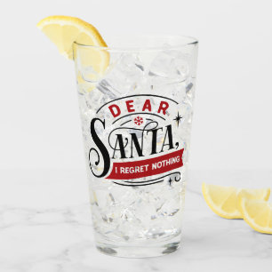 Dear Santa I Regret Nothing Fun Christmas Humor Glass