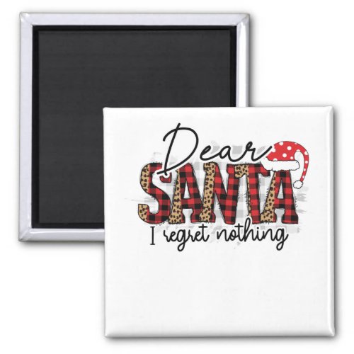 Dear Santa I Regret Nothing _ Funny Christmas Magnet