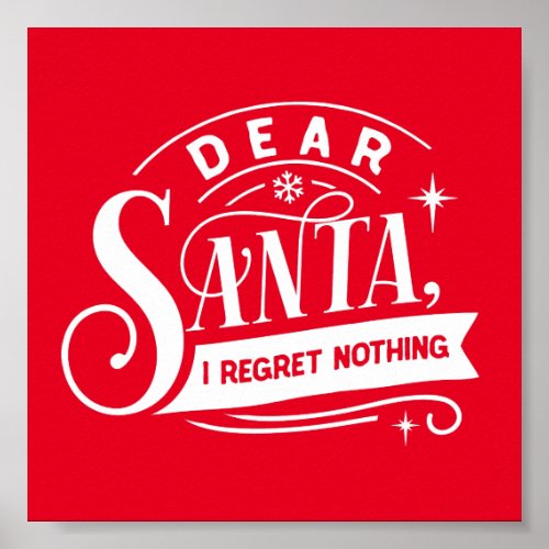 Dear Santa I Regret Nothing Funny Christmas Quote Poster