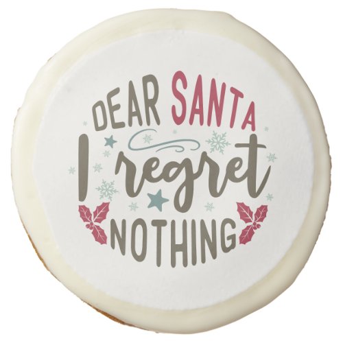 Dear Santa I regret nothing _ Funny Cookie