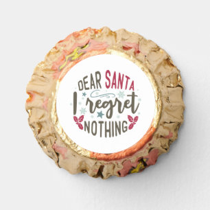 Dear Santa I regret nothing - Funny Cookie Reese's Peanut Butter Cups