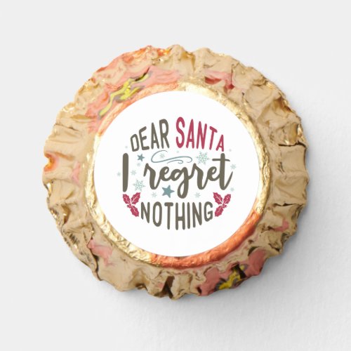 Dear Santa I regret nothing _ Funny Cookie Reeses Peanut Butter Cups