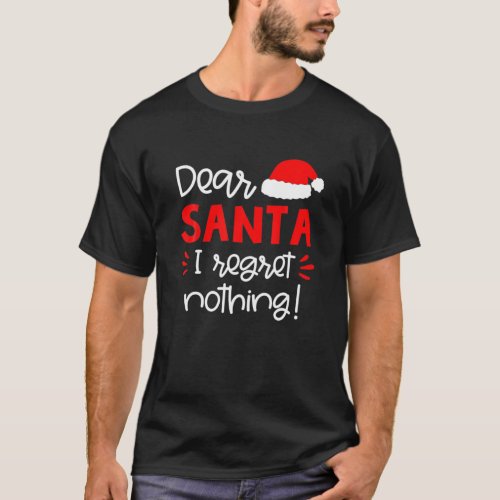 Dear Santa I Regret Nothing Funny Matching T_Shirt