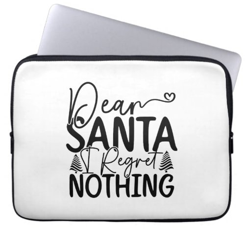Dear Santa I Regret Nothing   Laptop Sleeve