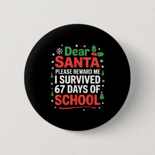 Dear Santa I Survived 67 Days Of School Christmas  Button