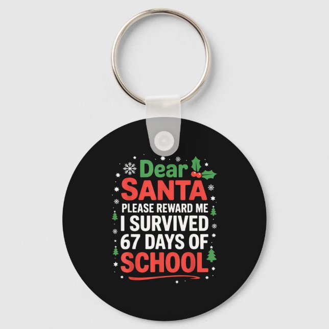 Dear Santa I Survived 67 Days Of School Christmas  Keychain (Front)