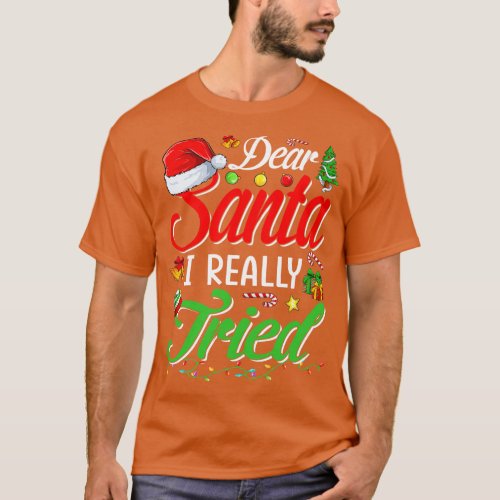 Dear Santa I Tried Dear Santa I Really Tried To Be T_Shirt